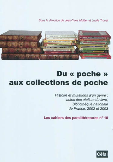 Du poche aux collections de poche : histoire et mutations d'un genre : actes des ateliers du livre, Bibliothèque nationale de France, 2002 et 2003