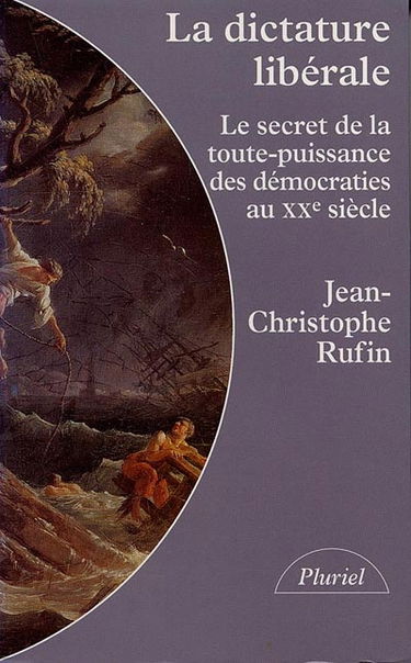 La dictature libérale : le secret de la toute-puissance des démocraties au 20e siècle