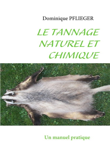 Couverture de Le Tannage Naturel et Chimique : Un manuel pratique