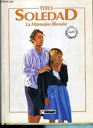 Soledad. Vol. 4. La Mémoire blessée