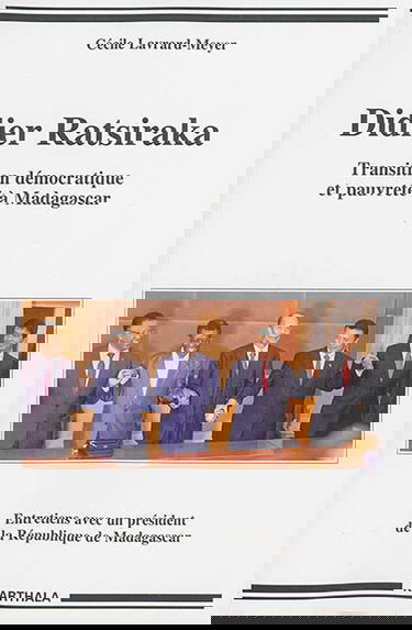 Didier Ratsiraka : transition démocratique et pauvreté à Madagascar : entretiens avec un président de la République de Madagascar