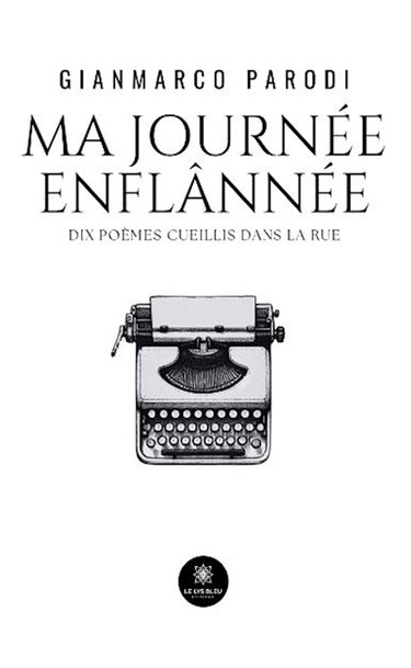 Ma journée enflânnée : Dix poèmes cueillis dans la rue