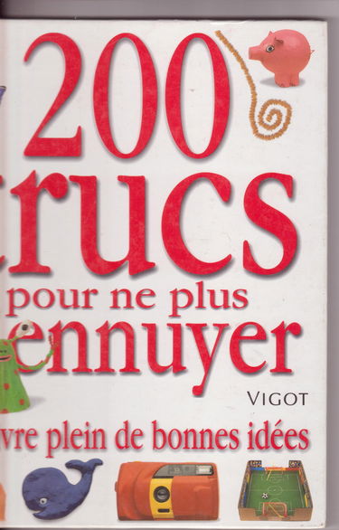 200 trucs pour ne plus s'ennuyer