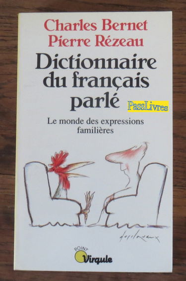 Dictionnaire du français parlé : le monde des expressions familières
