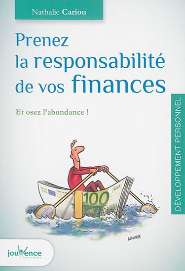 Prenez la responsabilité de vos finances : et osez l'abondance !
