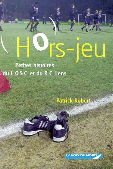 Couverture de Hors-jeu : petites histoires du LOSC et du RC Lens par Patrick Robert
