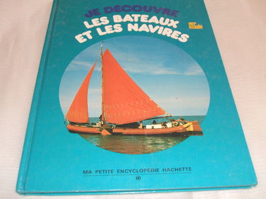 Je découvre les bateaux et les navires (Ma petite encyclopédie Hachette)