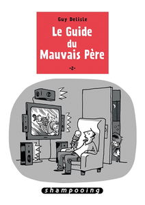 Le guide du mauvais père. Vol. 2