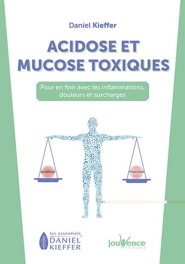 Acidose et mucose toxiques : pour en finir avec les inflammations, douleurs et surcharges