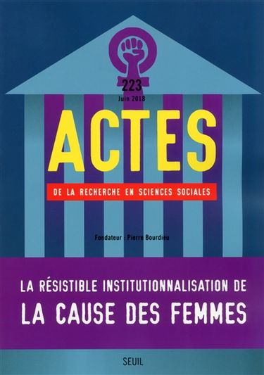 Actes de la recherche en sciences sociales, n° 223. La résistible institutionnalisation de la cause des femmes