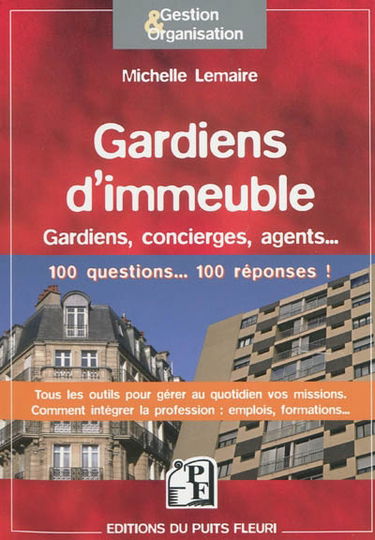 Gardiens d'immeubles : gardiens, concierges, agents... : 100 questions, 100 réponses