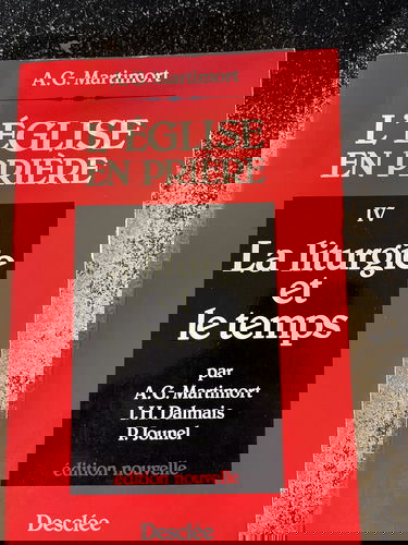 L'Eglise en prière. Vol. 4. La Liturgie et le temps