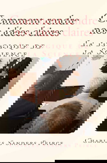 Comment rendre nos idées claires: La logique de la Science