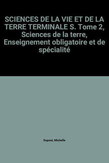 Sciences de la vie et de la Terre en terminale : avec enseignement de spécialité. Vol. 2. Sciences de la Terre