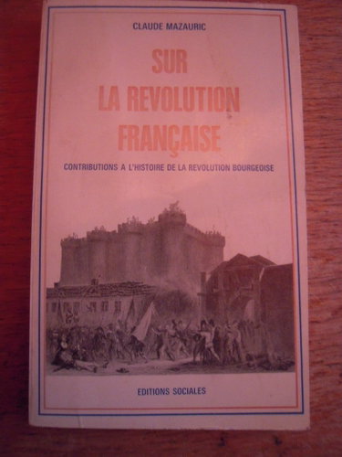 Couverture de Sur la révolution française, contributions à l'Histoire de la révolution bourgeoise
