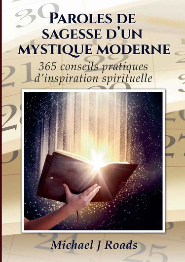 Paroles de sagesse d'un mystique moderne: 365 conseils pratiques d'inspiration spirituelle