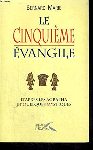 Le cinquième Evangile : d'après les Agrapha et quelques mystiques