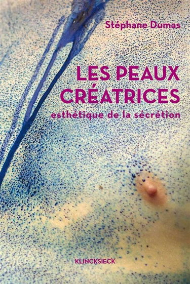 Les peaux créatrices : esthétique de la sécrétion