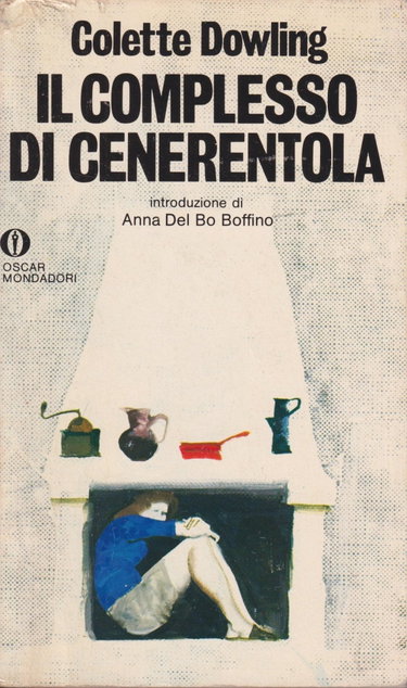 Couverture de Il complesso di Cenerentola. La segreta paura delle donne di essere indipendenti