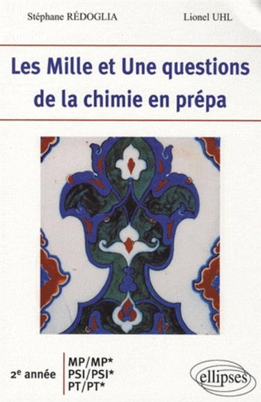 Couverture de Les mille et une questions de la chimie en prépa : 2e année MP-MP*, PSI-PSI*, PT-PT*
