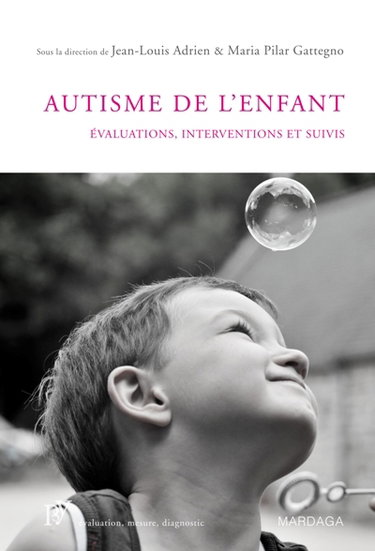 L'autisme de l'enfant : évaluations, interventions et suivis