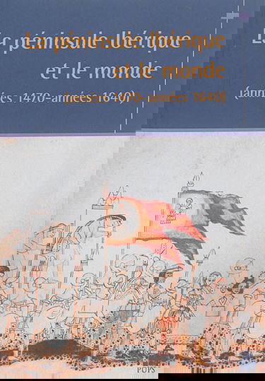 La péninsule Ibérique et le monde : années 1470-années 1640