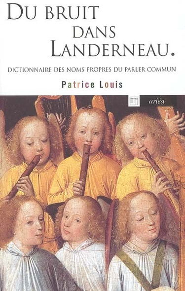 Du bruit dans Landerneau : dictionnaire des noms propres dans le parler commun