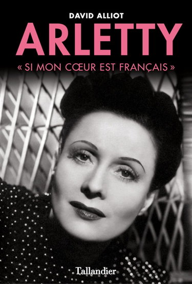 Couverture de Arletty : si mon coeur est français par David Alliot