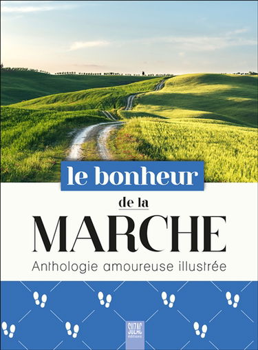 Le bonheur de la marche : anthologie amoureuse illustrée