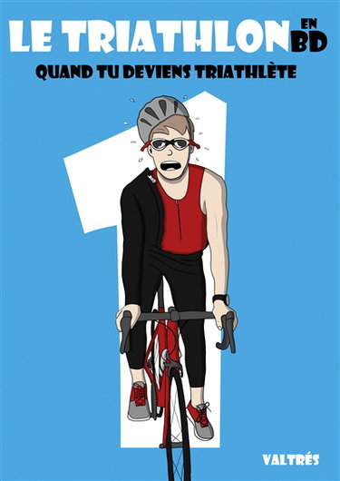 Le Triathlon en BD, 1 : Quand tu deviens triathlète