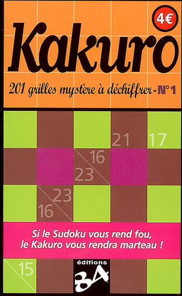 Kakuro : 201 grilles mystère à déchiffrer. Vol. 1
