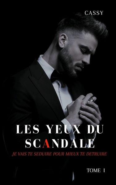 Les yeux du scandale : Je vais te séduire pour mieux te détruire