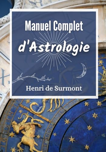 Manuel Complet d'Astrologie: Livre d'astrologie grand format pour interpréter et approfondir votre thème astral