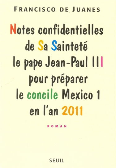 Notes confidentielles de Sa Sainteté le pape Jean-Paul III pour préparer le concile Mexico I en l'an 2011