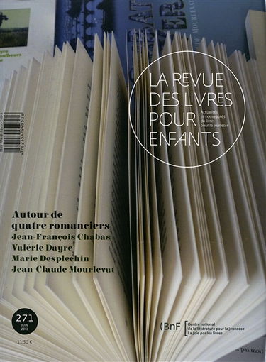 Revue des livres pour enfants (La), n° 271. Autour de quatre romanciers : Jean-François Chabas, Valérie Dayre, Marie Desplechin, Jean-Claude Mourlevat