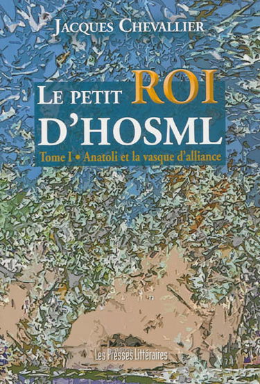Le petit roi d'Hosml. Vol. 1. Anatoli et la vasque d'alliance