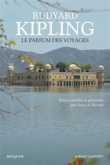 Le parfum des voyages : chroniques et reportages (1887-1913)