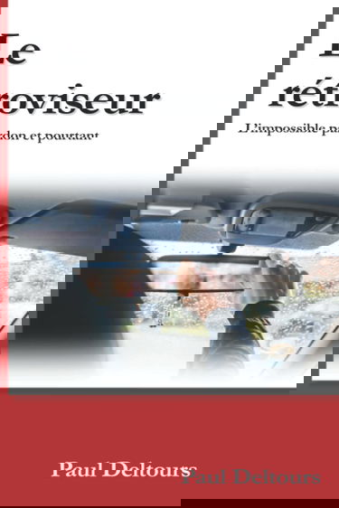 Le rétroviseur: L'impossible pardon et pourtant