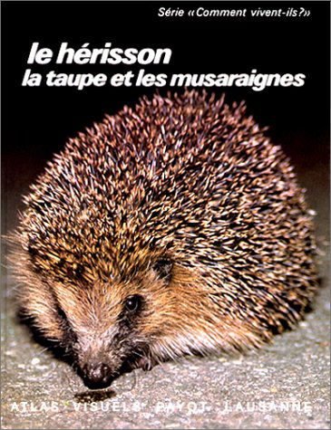 Le Hérisson, la taupe et les musaraignes : les insectivores