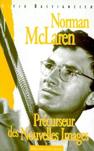 Norman McLaren : précurseur des nouvelles images
