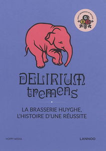 Delirium tremens : la brasserie Huyghe, l'histoire d'une réussite