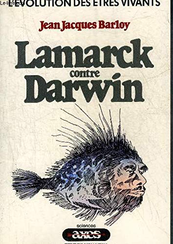 Couverture de Lamarck contre Darwin. L'évolution des être vivants.