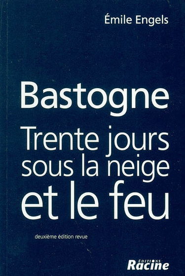 Bastogne : trente jours sous la neige et le feu