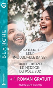 Leur inoubliable baiser. Le médecin du pôle Sud. Un fiancé inattendu