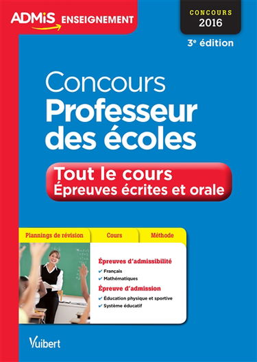Concours professeur des écoles : tout le cours, épreuves écrites et orale : 2016