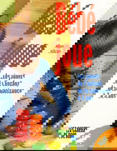 Bébé joue : les jouets de l'enfant de la naissance à trois ans