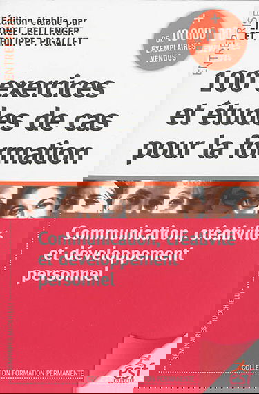 100 exercices et études de cas pour la formation : communication, créativité et développement personnel