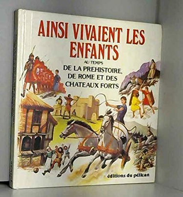 Couverture de Ainsi vivaient les enfants au temps de la préhistoire, de Rome et des châteaux-forts par Jane Chisholm