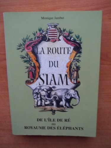 La route du Siam : De l'île de Ré au royaume des éléphants