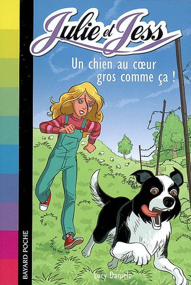 Julie et Jess. Vol. 2. Un chien au coeur gros comme ça !